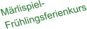 Märlispiel-Frühlingsferienkurs